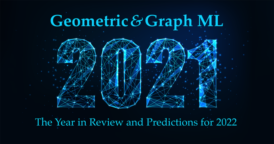 What does 2022 hold for Geometric & Graph ML?
