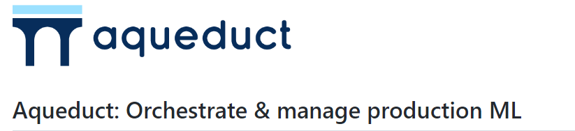 Aqueduct: Orchestrate & manage production ML