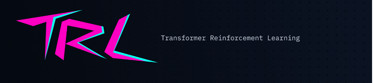 TRL - Transformer Reinforcement Learning